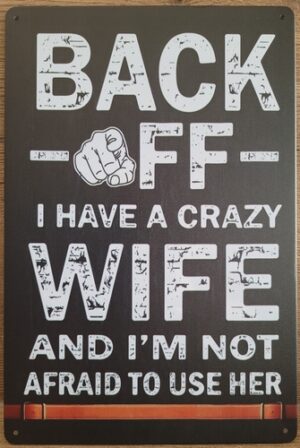 Back off crazy Wife metalen reclamebord