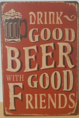 Drink good beer friends