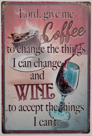 Koffie things cant change Wine to accept reclamebord metaal 30x20cm