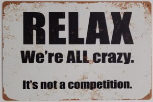 Relax we are all crazy