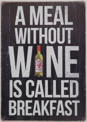 Meal without wine called Breakfast metalen reclamebord 30x20cm