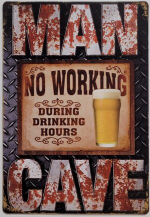 Man cave no working drinking hours