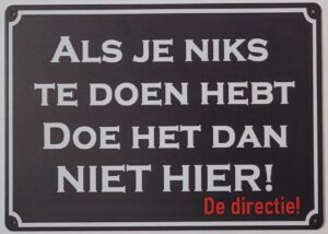 Niks te doen hier wandbord