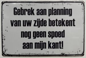 Gebrek planning geen spoed