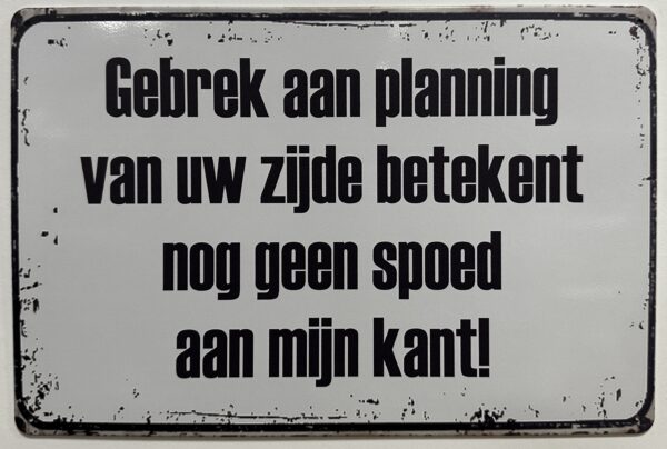 Gebrek planning geen spoed