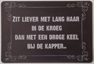 liever lang haar in de kroeg metalen wandbord