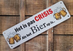 Crisis als het bier op is reclamebord metaal