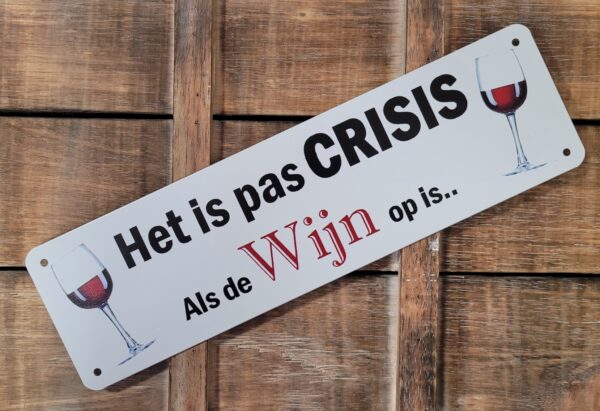 Crisis als de wijn op is reclamebord metaal