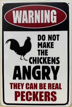 Dont make the Chickens Angry reclamebord van metaal