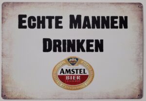 Echte Mannen Drinken Amstel bier reclamebord van metaal