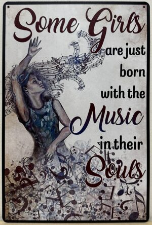 Girls Born with music in their souls reclamebord van metaal