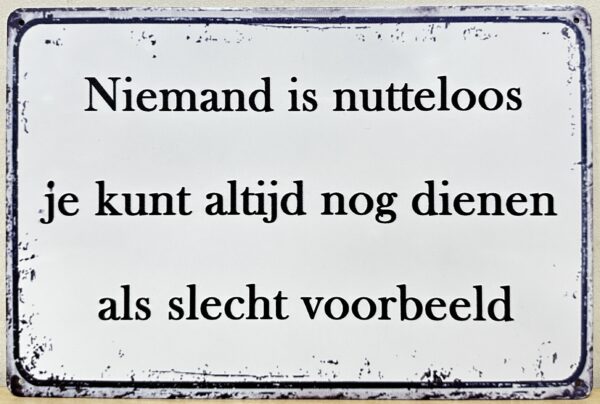 Niemand is Nutteloos Slecht voorbeeld reclamebord van metaal