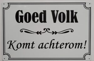 Goed Volk Komt Achterom wandbord van metaal