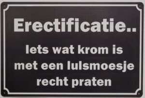 Erectificatie iets wat krom is wandbord van metaal