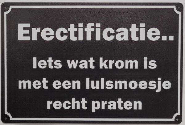 Erectificatie iets wat krom is wandbord van metaal