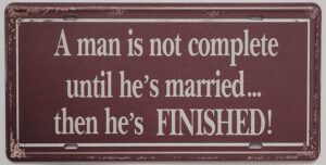 A Man not complete until maried metalen wandbord