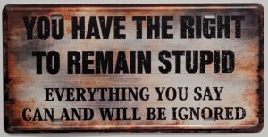 Right to remain stupid metalen wandbord