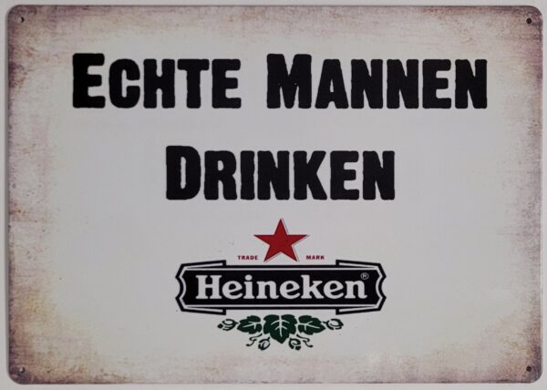 Echte Mannen Drinken Heineken bier reclamebord van metaal