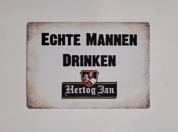 Echte Mannen Drinken Hertog Jan bier reclamebord van metaal - Afbeelding 2